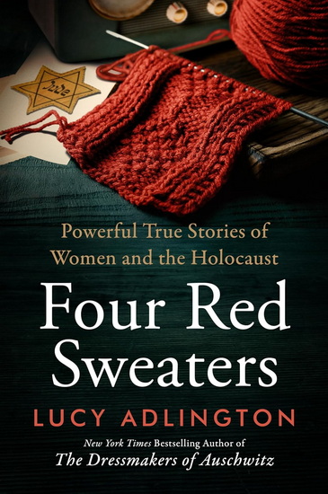 Four Red Sweaters: Powerful True Stories of Women and the Holocaust - LUCY ADLINGTON