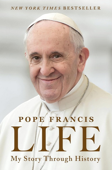 Life: My Story Through History - POPE FRANCIS - AUBREY BOTSFORD