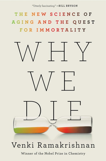 Why We Die: The New Science of Aging and the Quest for Immortality - VENKI RAMAKRISHNAN