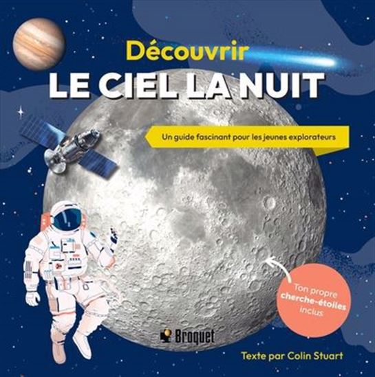 Découvrir le ciel la nuit : un guide fascinant pour les jeunes explorateurs - COLIN STUART
