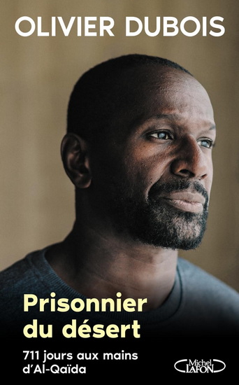 Prisonnier du désert : 711 jours aux mains d&#39;Al-Qaida - OLIVIER DUBOIS