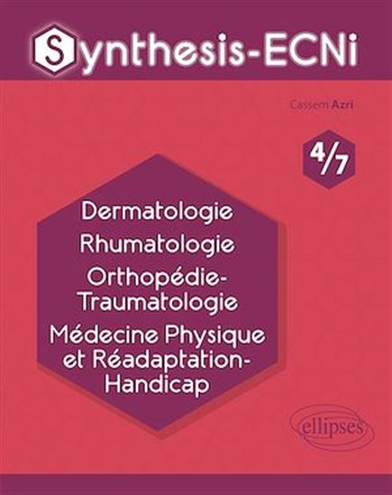 Synthesis-ECNi - 4/7 - Dermatologie Rhumatologie Orthopédie-Traumatologie Médecine Physique et Réadaptation-Handicap - CASSEM AZRI