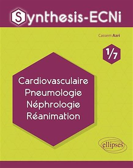 Synthesis-ECNi - 1/7 - Cardiovasculaire Pneumologie Néphrologie Réanimation - CASSEM AZRI