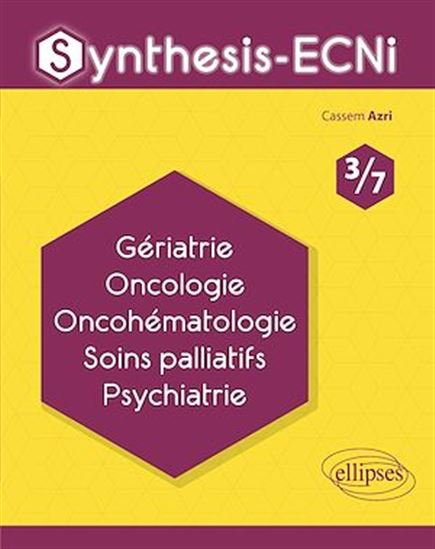 Synthesis-ECNi - 3/7 - Gériatrie Oncologie Oncohématologie Soins palliatifs Psychiatrie - CASSEM AZRI