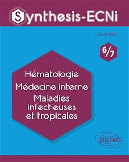 Synthesis-ECNi - 6/7 - Hématologie Médecine interne Maladies infectieuses et tropicales - CASSEM AZRI