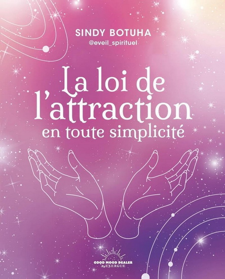 La Loi de l&#39;attraction en toute simplicité - SINDY BOTUHA