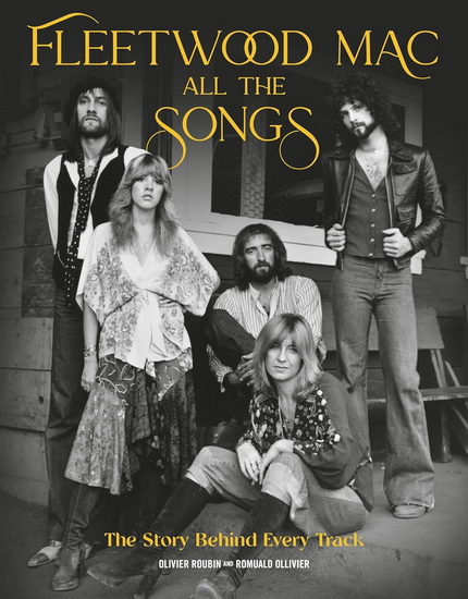 Fleetwood Mac All the Songs: The Story Behind Every Track - OLIVIER ROUBIN - ROMUALD OLLIVIER