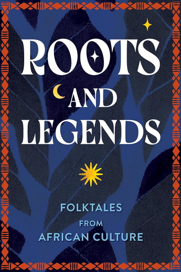 Roots and Legends: Folktales from African Culture - COLLECTIF