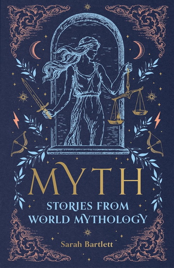 Myth: Stories from World Mythology - SARAH BARTLETT