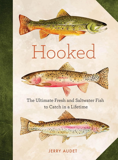 Hooked: The Ultimate Fish to Catch in a Lifetime - JERRY AUDET