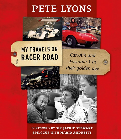 My Travels On Racer Road: Can-Am and Formula 1 in their golden age - PETE LYONS