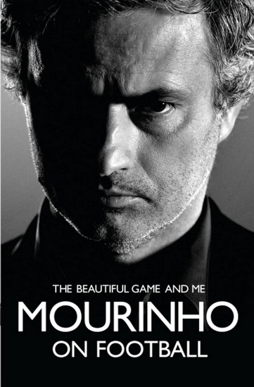 Mourinho: The Beautiful Game and Me - JOSÉ MOURINHO
