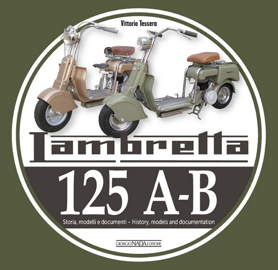 Lambretta 125 A-B: Storia Modelli e documenti/History, models and documents - VITTORIO TESSERA