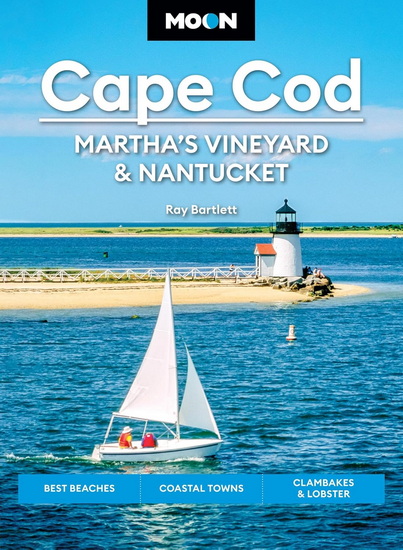 Moon Cape Cod, Martha's Vineyard & Nantucket: Best Beaches, Coastal Towns, Clambakes & Lobster - RAY BARTLETT