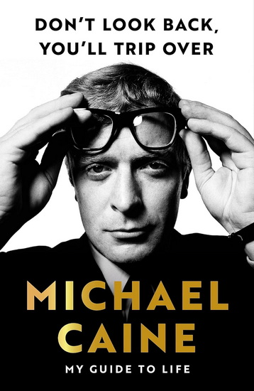 Michael Caine&#39;s Guide to Life - MICHAEL CAINE