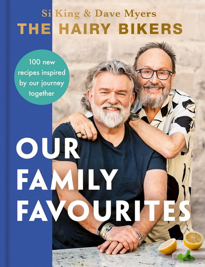 The Hairy Bikers: Our Family Favourites: Over 100 new recipes inspired by our journey together - COLLECTIF