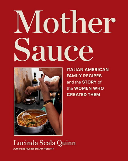 Mother Sauce: American-Made Italian Cooking - LUCINDA SCALA QUINN
