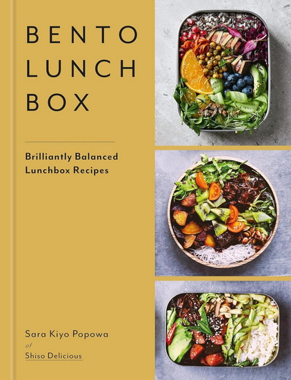 Bento Lunchbox: Brilliantly Balanced Lunchbox Recipes - SARA KIYO POPOWA
