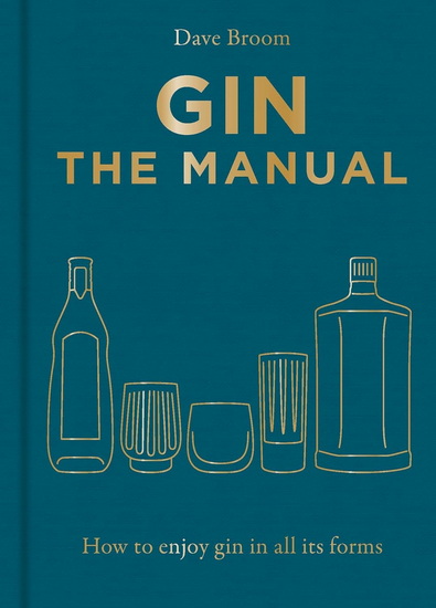 Gin The Manual: How to enjoy gin in all its forms - DAVE BROOM
