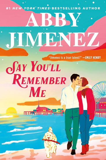 Say You&#39;ll Remember Me - ABBY JIMENEZ