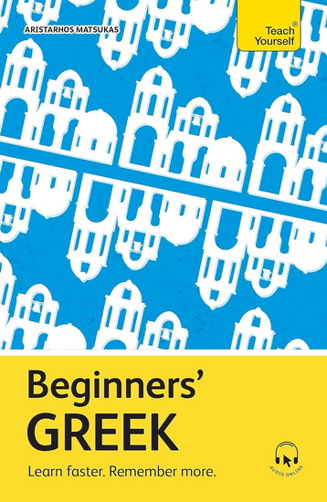 Beginners&#39; Greek: Learn faster. Remember more. - ARISTARHOS MATSUKAS