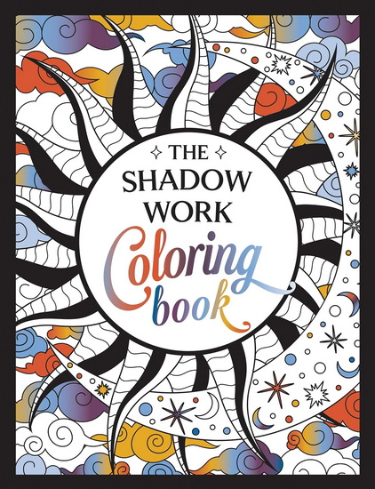 The Shadow Work Coloring Book: A Creative Journey of Healing, Self-Awareness and Growth - COLLECTIF