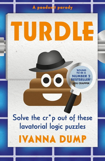 Turdle: Solve the cr*p out of these lavatorial logic puzzles - IVANA DUMP