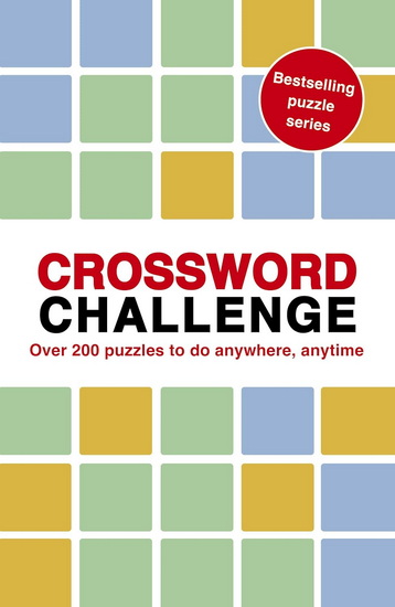 Crossword Challenge: Over 200 Puzzles to do anytime, anywhere - ROLAND HALL
