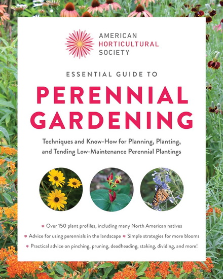 American Horticultural Society Essential Guide to Perennial Gardening: Techniques and Know-How for Planning, Planting, and Tending Low-Maintenance Perennial Plantings - COLLECTIF
