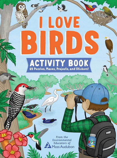 I Love Birds Activity Book: 50 Puzzles, Mazes, Projects, and Stickers! - COLLECTIF