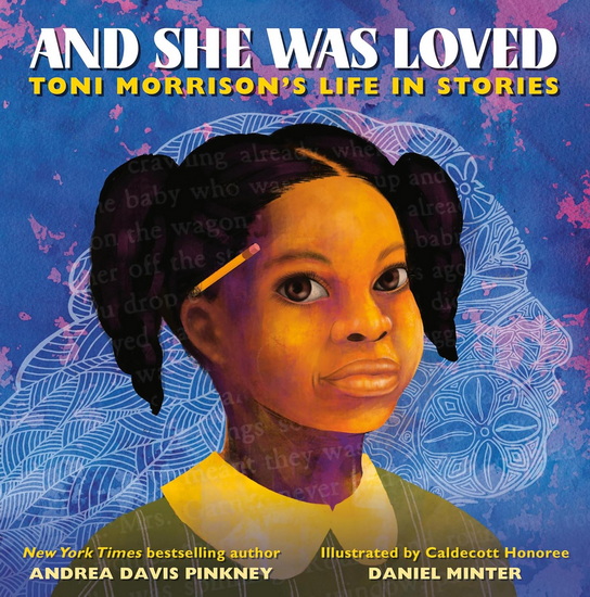 And She Was Loved: Toni Morrison's Life in Stories - ANDREA DAVIS PINKNEY - DANIEL MINTER