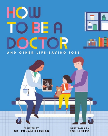 How to Be a Doctor and Other Life-Saving Jobs - SOL LINERO