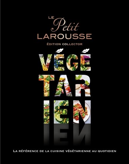 Le Petit Larousse végétarien N. éd. collector - COLLECTIF