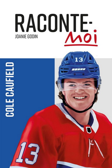Raconte-moi Cole Caufield N. éd. - JOANIE GODIN