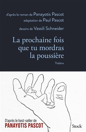 La Prochaine fois que tu mordras la poussière : théâtre - PANAYOTIS PASCOT & AL