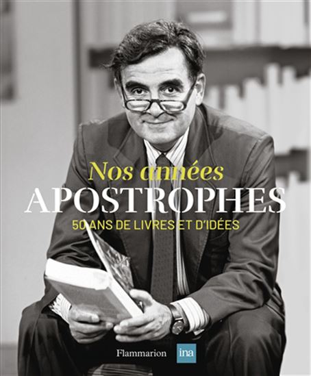 Nos années Apostrophes : 50 ans de livres et d&#39;idées - COLLECTIF