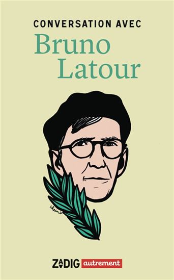 Conversation avec Bruno Latour - BRUNO LATOUR