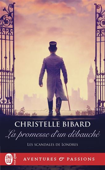 Les Scandales de Londres T.02 La promesse d&#39;un débauché - CHRISTELLE BIBARD