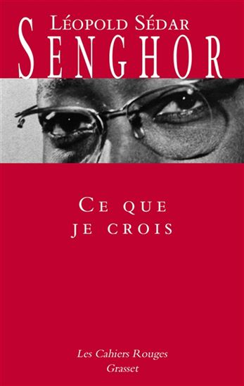 Ce que je crois - LÉOPOLD SÉDAR SENGHOR