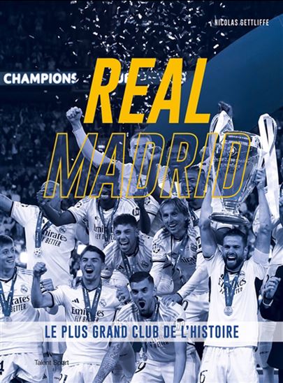 Real Madrid : le plus grand club de l&#39;histoire - NICOLAS GETTLIFFE