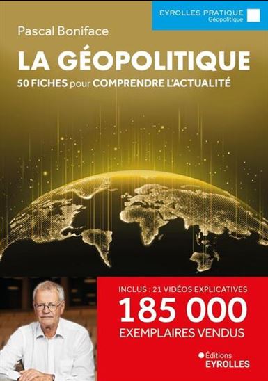 La Géopolitique : 50 fiches pour comprendre l&#39;actualité N. éd. - PASCAL BONIFACE