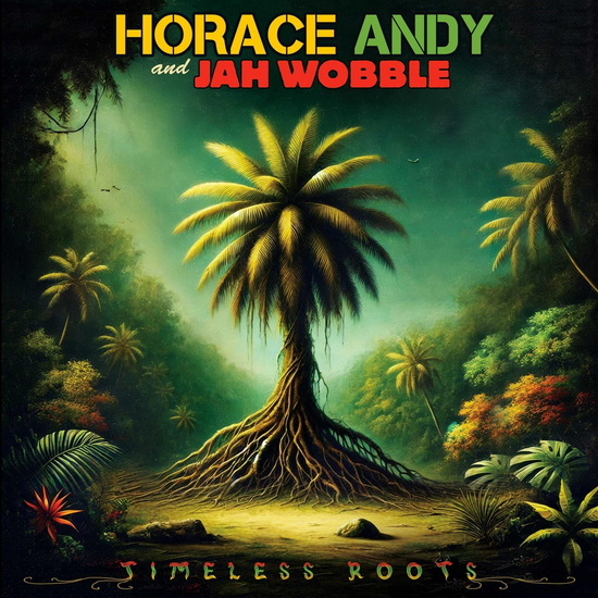 Timeless Roots - JAH HORACE WOBBLE ANDY