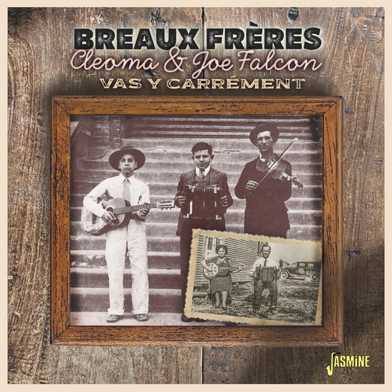 Cleoma & Joe Falcon: Vas Y Carrement - BREAUX FRÈRES