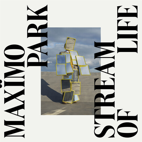 Stream Of Life - MAXIMO PARK