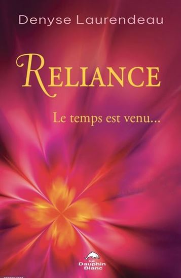 Reliance : le temps est venu... - DENYSE LAURENDEAU