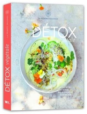 Détox végétale : 70 recettes et conseils pour prendre soin de soi - COLLECTIF