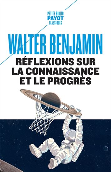 Réflexions sur la connaissance et le progrès - WALTER BENJAMIN