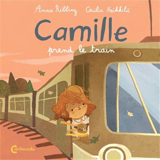 Camille prend le train - ANNA RIBBING - CECILIA HEIKKILÄ