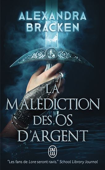 La Malédiction des os d&#39;argent #01 - ALEXANDRA BRACKEN