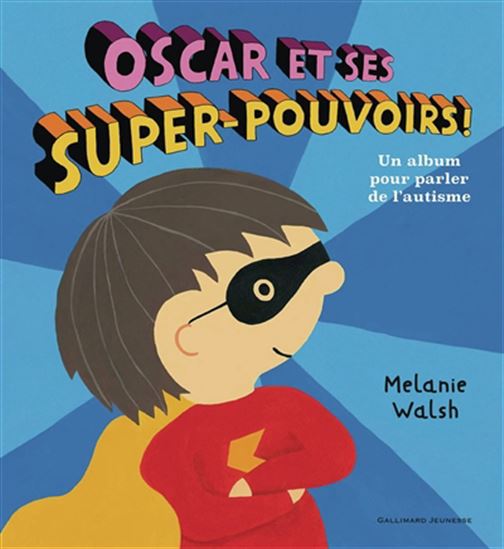 Oscar et ses super-pouvoirs ! : un album pour parler de l'autisme - MELANIE WALSH